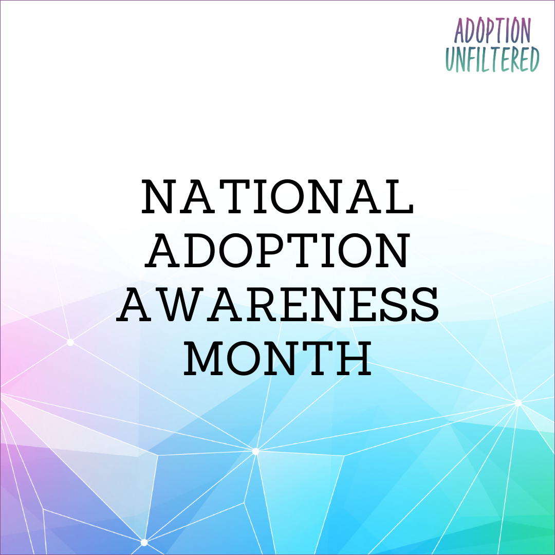 National Adoption Awareness Month Adoption Unfiltered